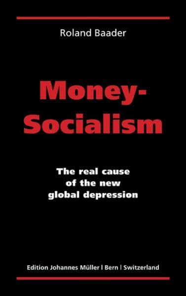 Money-Socialism: The real cause of the new global depression Business, Finance & Career