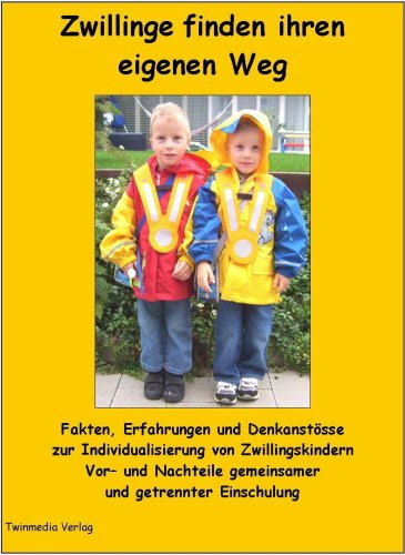 Zwillinge finden ihren eigenen Weg: Fakten, Erfahrungen und Denkanstösse zur Individualisierung von Zwillingskindern. Vor- und Nachteile gemeinsamer und getrennter Einschulung Parents & Children