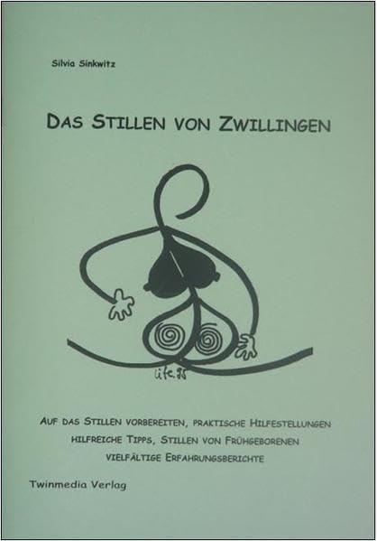 Das Stillen von Zwillingen: Auf das Stillen vorbereiten, hilfreiche Tipps, Stillen von Frühgeborenen, vielfältige Erfahrungsberichte (Livre en allemand) book