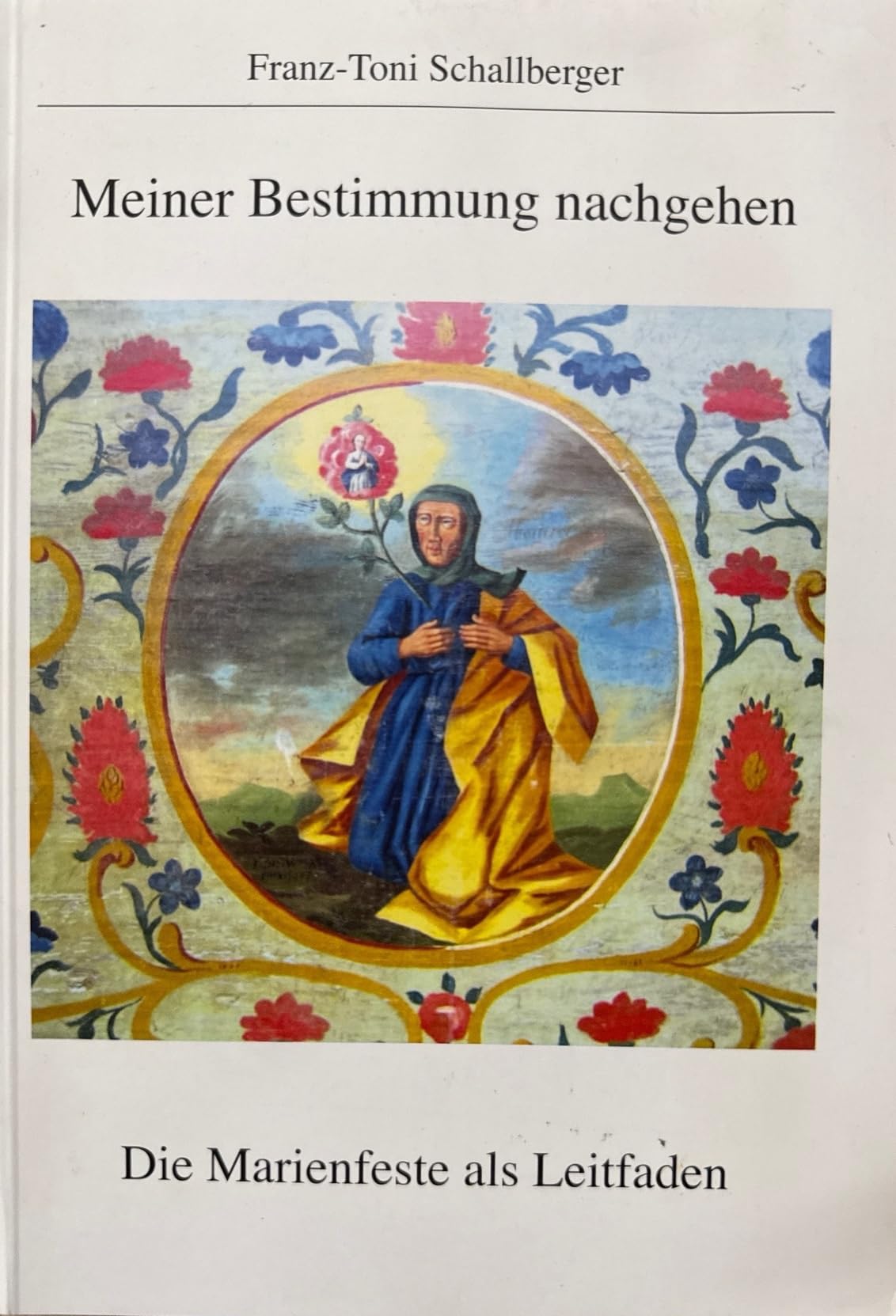 Meiner Bestimmung nachgehen: Die Marienfeste als Leitfaden Religion & Esotericism