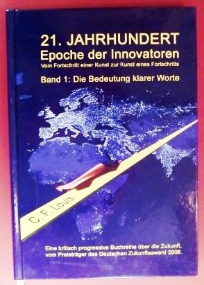 21. Jahrhundert. Epoche der Innovatoren. Band 1: Die Bedeutung klarer Worte. Books