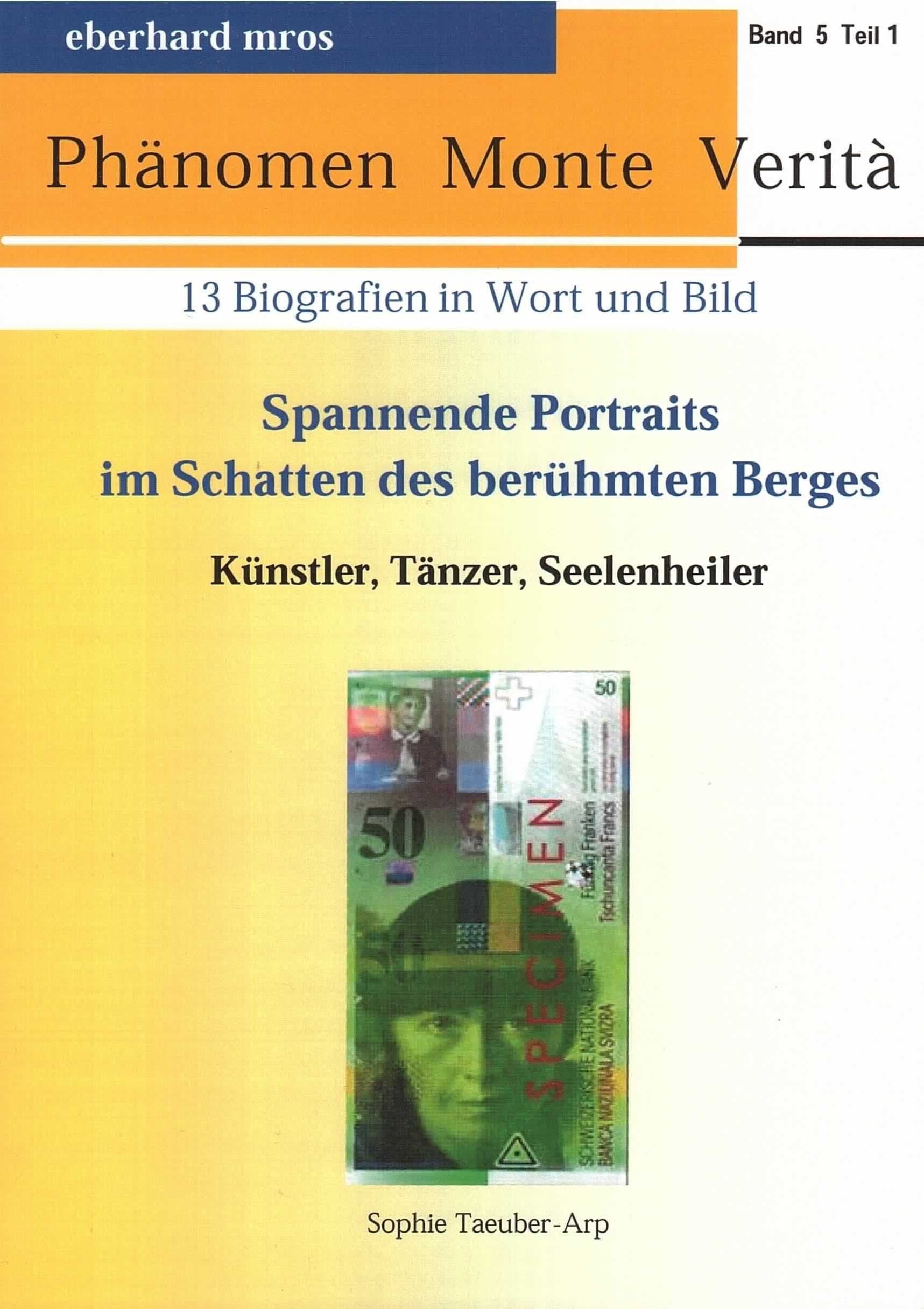 Phänomen Monte Verità. 13 Biografien in Wort und Bild. Spannende Portraits im Schatten des berühmten Berges. Bd. 5 Teil 1 Books