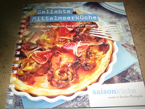 Geliebte Mittelmeerküche: Für den kleinen und den grossen Hunger Leisure, Home & Garden
