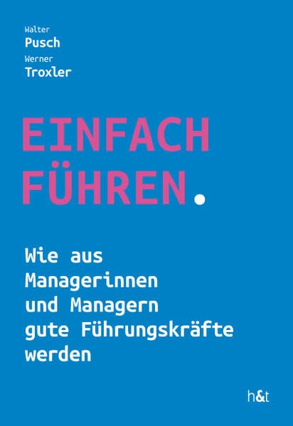 EINFACH FÜHREN: Wie aus Managerinnen und Managern gute Führungskräfte werden Law