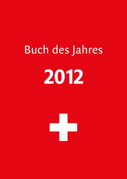 Buch des Jahres 2012: Das war 2012 (Buch des Jahres: Der Jahresrückblick mit dem Fokus auf die Welt und die Schweiz) Business, Finance & Career