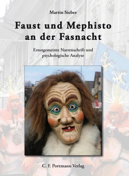 Faust und Mephisto an der Fasnacht: Ernstgemeinte Narrenschrift und psychologische Analyse Law