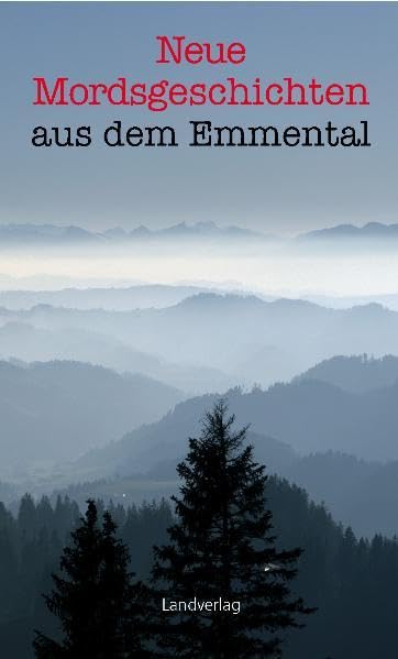 Neue Mordsgeschichten aus dem Emmental: Krimi-Anthologie Contemporary literature