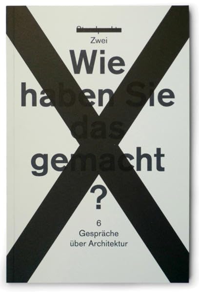 Wie haben Sie das gemacht?: 6 Gespräche über Architektur (Standpunkte Magazin) Architecture