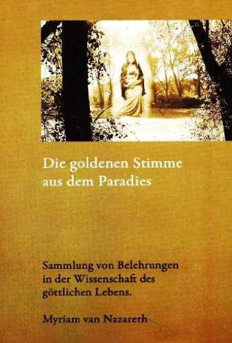 Die Wissenschaft des Göttlichen Lebens / Die goldene Stimme aus dem Paradies Religion & Esotericism