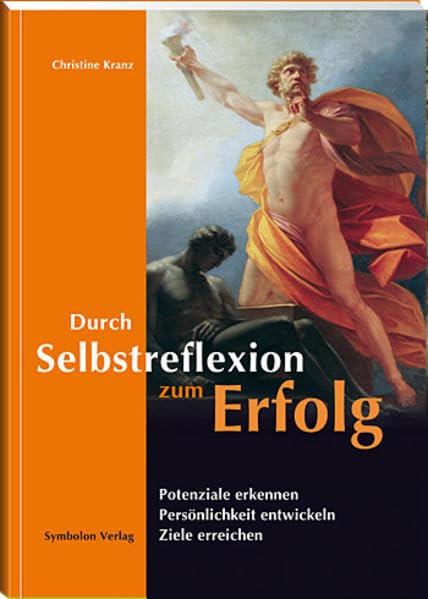 Durch Selbstreflexion zum Erfolg: Potenziale erkennen, Persönlichkeit entwickeln, Ziele erreichen. Law