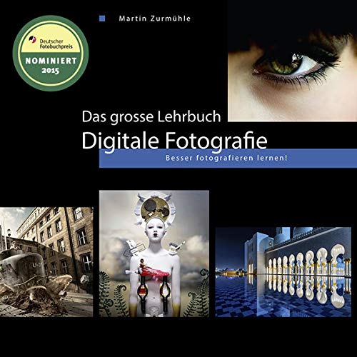 Das grosse Lehrbuch - Digitale Fotografie: Besser fotografieren lernen! Photography
