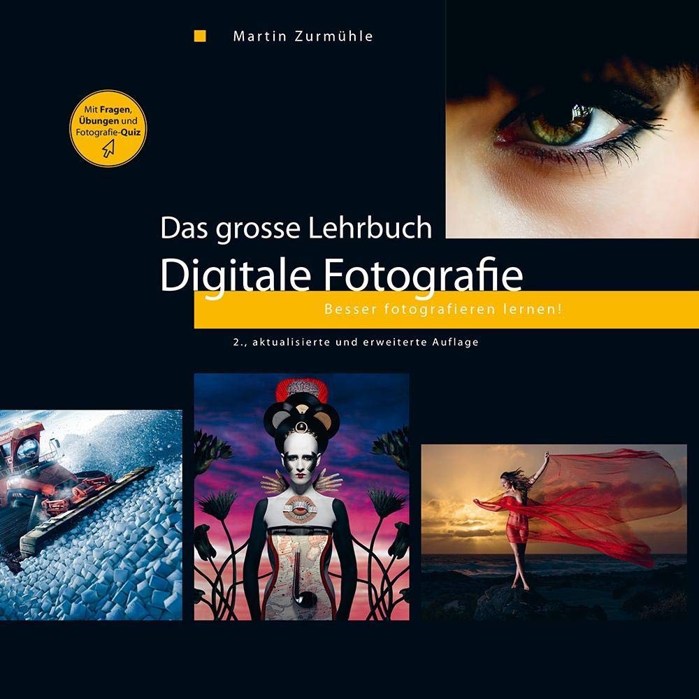 Das grosse Lehrbuch - Digitale Fotografie: Besser fotografieren lernen! Photography
