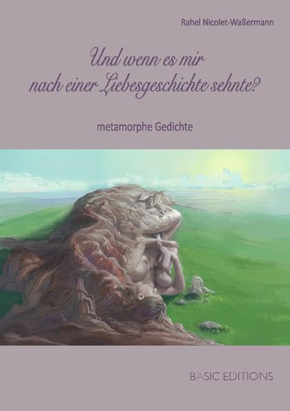 Und wenn es mir nach einer Liebesgeschichte sehnte: metamorphe Gedichte Poetry