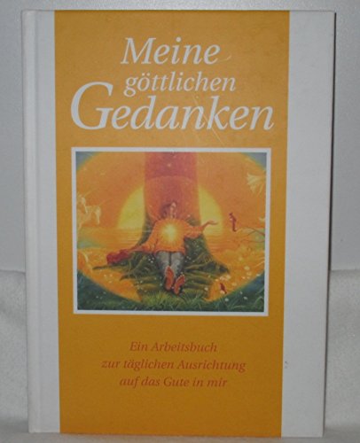 Meine göttlichen Gedanken: Ein Arbeitsbuch zur täglichen Ausrichtung auf das Gute in mir Books