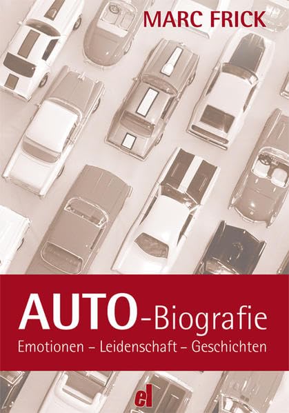 AUTO-Biografie: Emotionen - Leidenschaft - Geschichten - Frick, Marc book