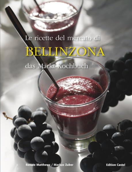 Le ricette del mercato di Bellinzona das Markt-Kochbuch Leisure, Home & Garden