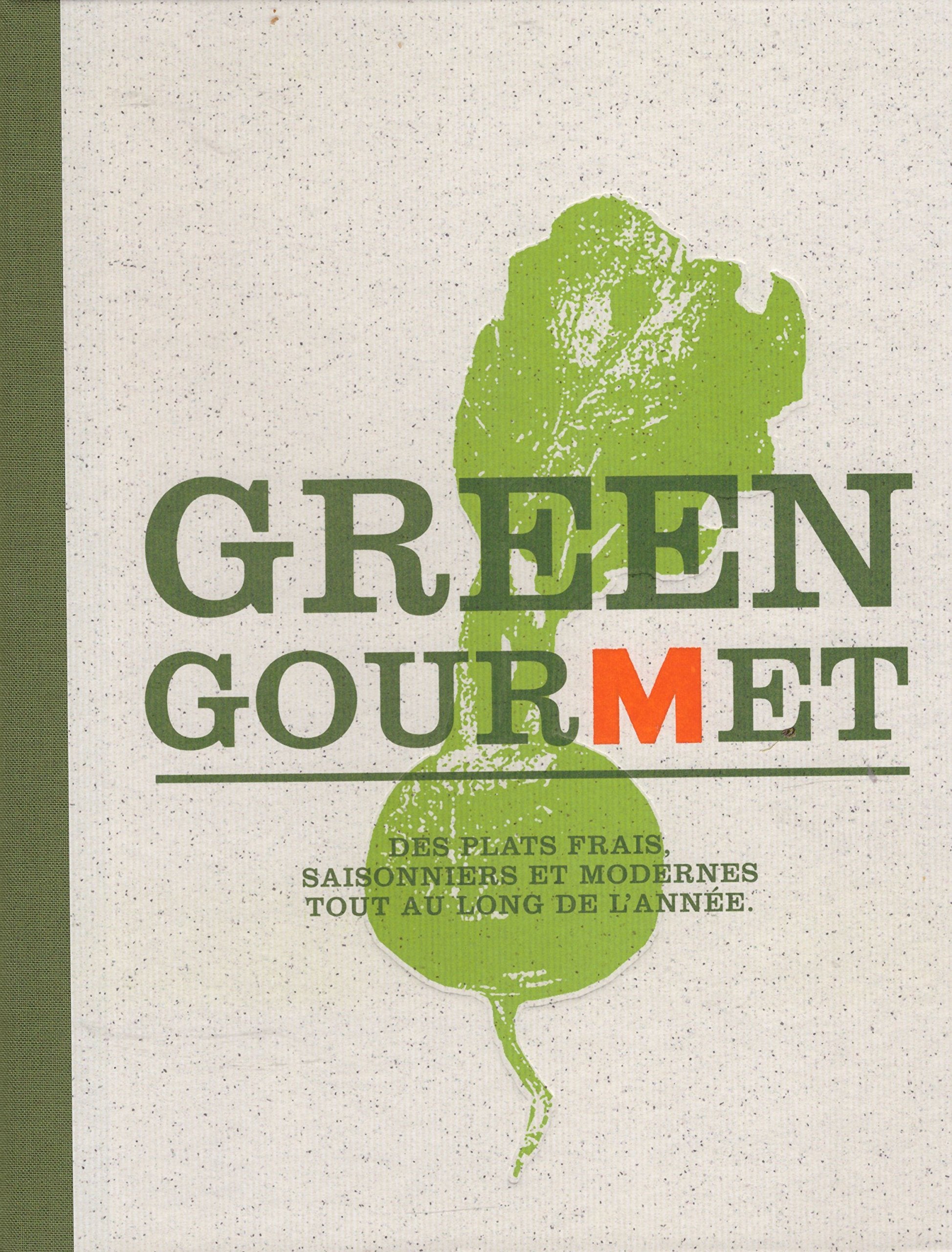 Green gourmet : des plats frais, saisonniers et modernes tout au long de l'année book