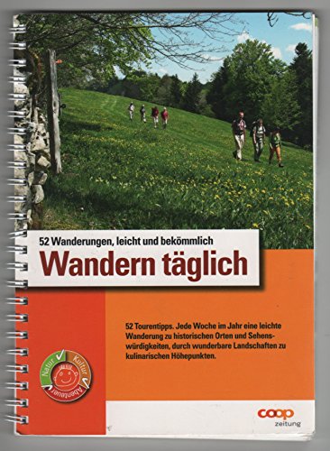 Wandern täglich. 52 Wanderungen, leicht und bekömmlich: Familienwanderungen in der Schweiz book