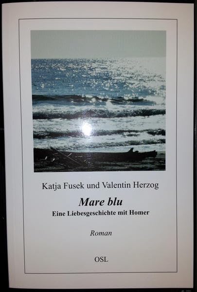 Mare blu: Eine Liebesgeschichte mit Homer: Eine Liebesgeschichte mit Homer. Roman Contemporary literature