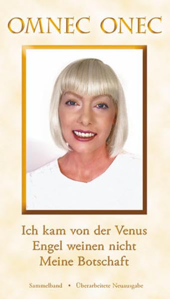 Die Venusische Trilogie / Die Venusische Trilogie: Ich kam von der Venus - Engel weinen nicht - Meine Botschaft: Sammelband Religion & Esotericism