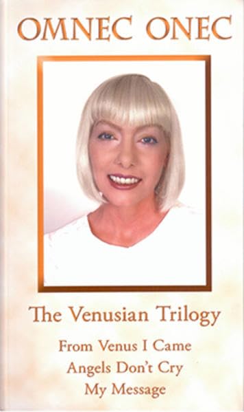 The Venusian Trilogy / The Venusian Trilogy: From Venus I Came - Angels Don't Cry - My Message: Compiled Edition - Onec, Omnec book