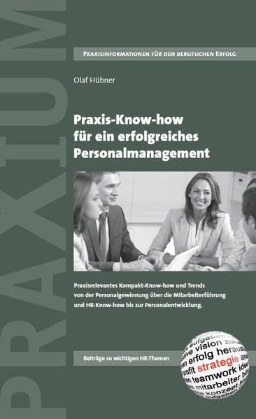 Praxis-Know-how für ein erfolgreiches Personalmanagement: Praxisrelevantes Kompakt-Know-how, Herausforderungen und Trends von der Personalgewinnung ... und HR-Know-how bis zur Personalentwicklung Law