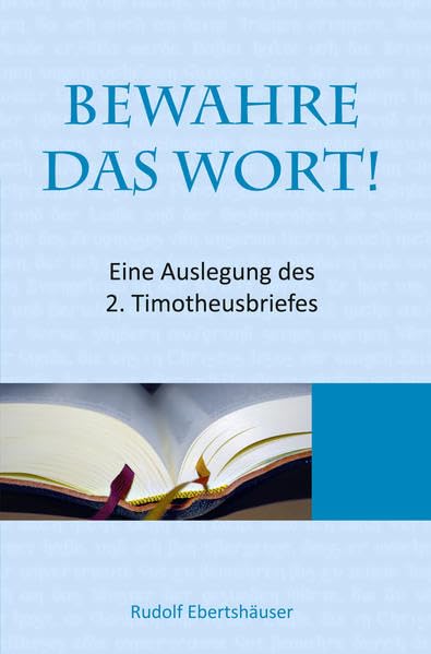Bewahre das Wort!: Eine Auslegung des 2. Timotheusbriefes Religion & Esotericism