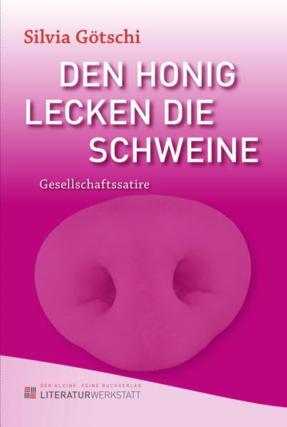Den Honig lecken die Schweine: Eine Gesellschaftssatire Contemporary literature