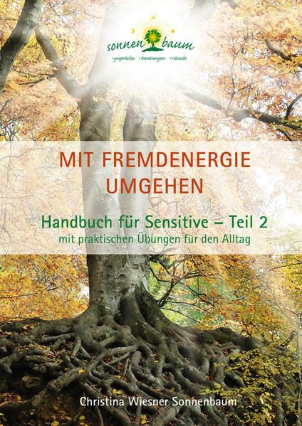 Mit Fremdenergie umgehen: Handbuch für Sensitive - Teil 2, mit praktischen Übungen für den Alltag Self-help