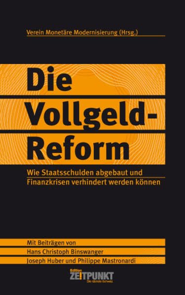 Die Vollgeld-Reform. Wie Staatsschulden abgebaut und Finanzkrisen verhindert werden können (Die nächste Schweiz) Law