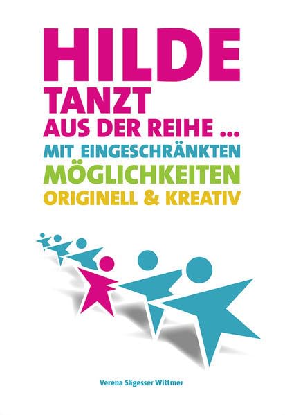 Hilde tanzt aus der Reihe …: Mit eingeschränkten Möglichkeiten originell und kreativ Contemporary literature
