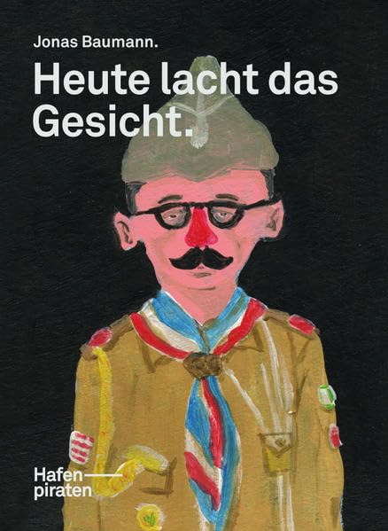 Heute lacht das Gesicht. Jonas Baumann: Mit einem einführenden Interview von Karen N. Gerig book