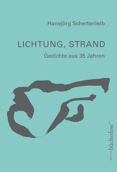 Lichtung, Strand: Gedichte aus 35 Jahren Poetry