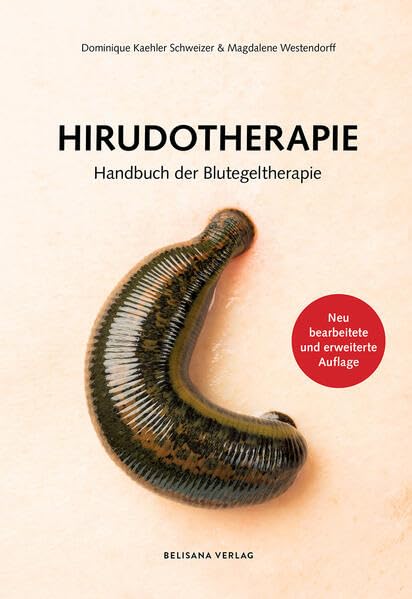 Hirudotherapie: Handbuch der Blutegeltherapie Medicine