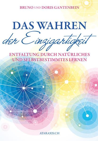 Das Wahren der Einzigartigkeit: Entfaltung durch natürliches und selbstbestimmtes Lernen Health, Nutrition & Fitness