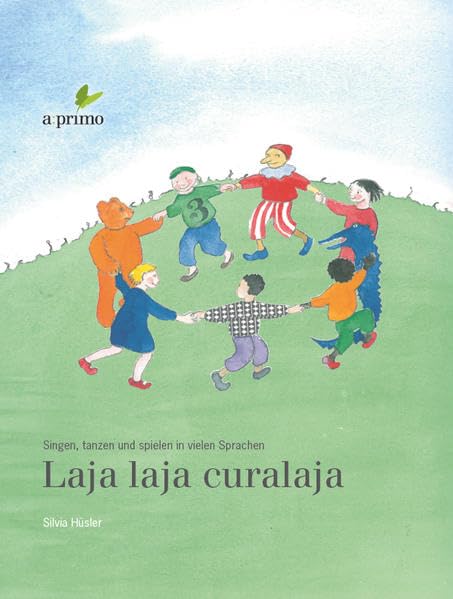 Laja laja curalaja: Singen, tanzen und spielen in vielen Sprachen Non-fiction