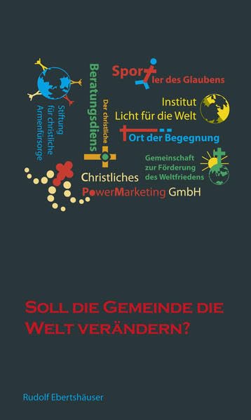 Soll die Gemeinde die Welt verändern?: Das »Soziale Evangelium« erobert die Evangelikalen Religion & Esotericism