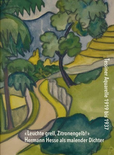 «Leuchte grell, Zitronengelb!» Hermann Hesse als malender Dichter: Tessiner Aquarelle 1919 bis 1937 Film, Art & Culture