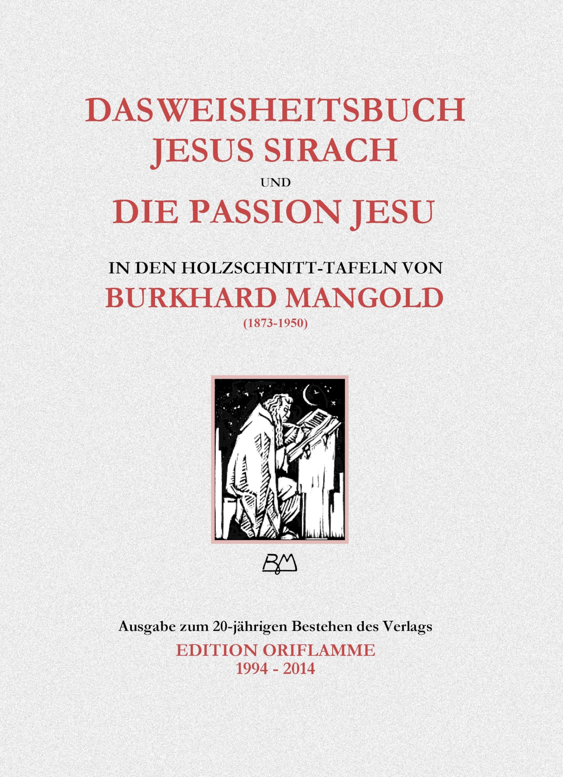 Das Buch Jesus Sirach und die Passion Jesu in den Holzschnittafeln von Burkhard Mangold: Teilweise Erstveröffentlichung der Original-Holzschnitte aus ... einige Varianten und Nebenthemen am Rande Philosophy