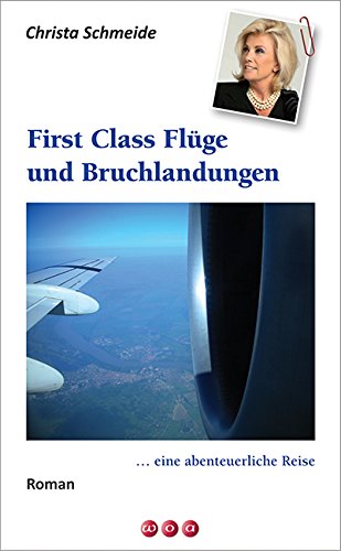 First Class Flüge und Bruchlandungen: Eine abenteuerliche Reise book
