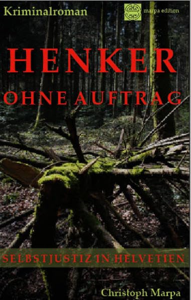 Henker ohne Auftrag: Selbstjustiz in Helvetien Contemporary literature