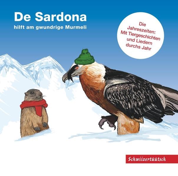 De Sardona hilft am gwundrige Murmeli: Die Jahreszeiten: Mit Tiergeschichten und Liedern durchs Jahr Non-fiction