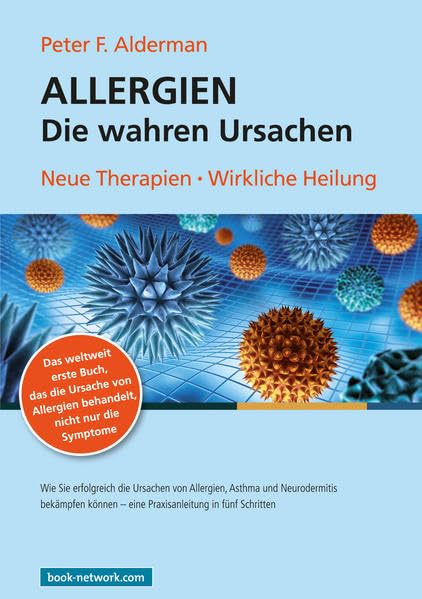 ALLERGIEN Die wahren Ursachen: Neue Therapien - Wirkliche Heilung Health, Nutrition & Fitness