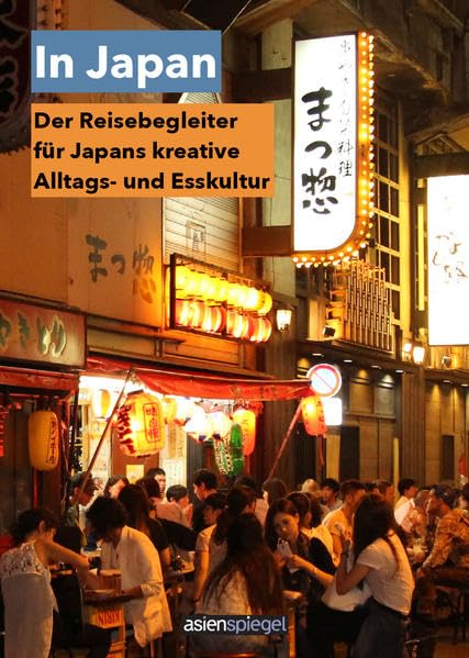 In Japan: Der praktische Reisebegleiter für Japan kreative Alltags- und Esskultur Leisure, Home & Garden