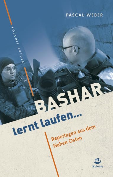 Bashar lernt laufen...: Reportagen aus dem Nahen Osten Books