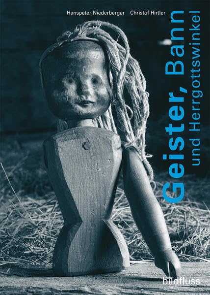 Geister, Bann und Herrgottswinkel: Fotografisches Geschichtenbuch über die Magie unserer Vorfahren Contemporary literature Books