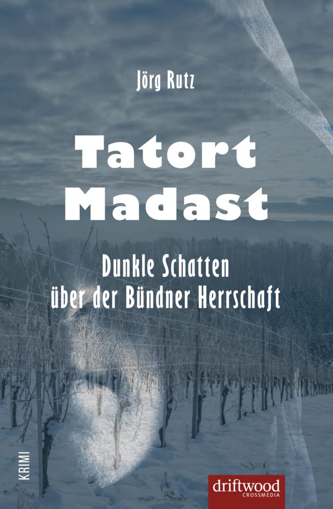 Tatort Madast: Dunkle Schatten über der Bündner Herrschaft Historical Fiction