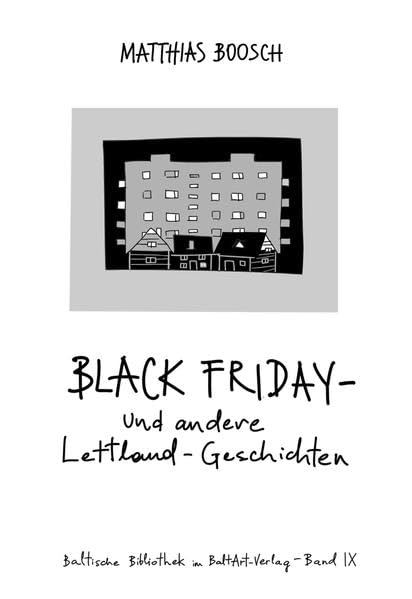 Black Friday – und andere Lettland-Geschichten (Baltische Bibliothek im BaltArt Verlag) Essays & Short Stories