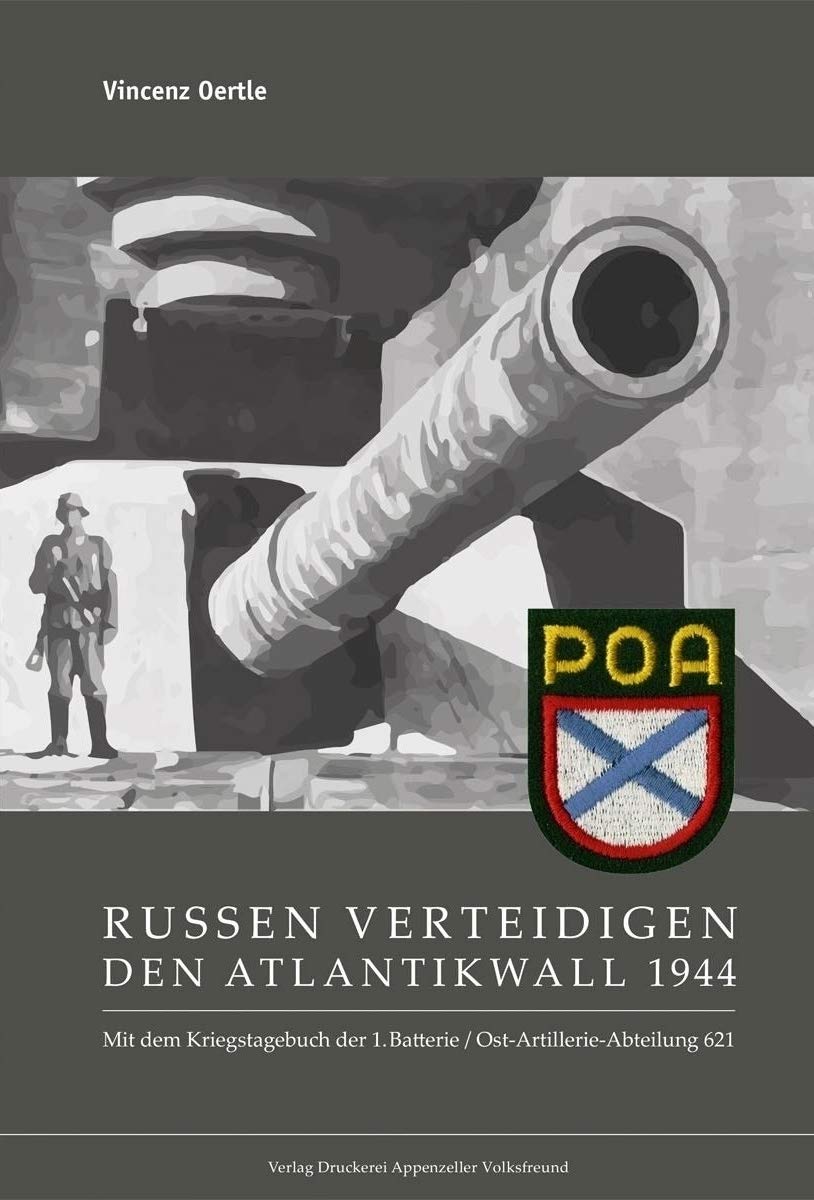 Russen verteidigen den Atlantwikwall 1944: Mit dem Kriegstagebuch der 1. Batterie / Ost-Artillerie-Abteilung 621 Politics & History