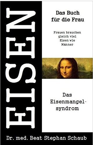 Eisen. das Buch für die Frau. Inhalt: 2 Bände: Das Eisenmangel-Syndrom / Die Eisen-Therapie Books